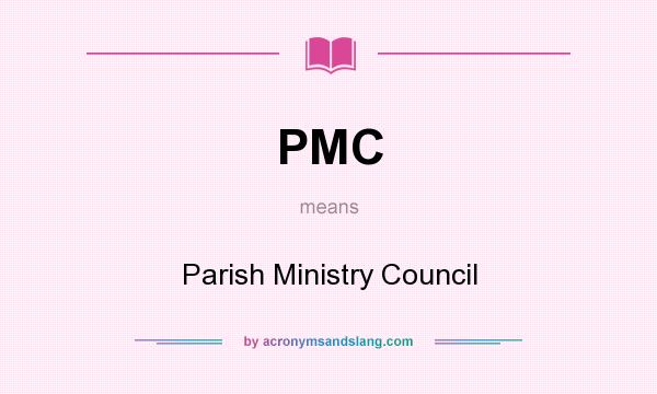 What does PMC mean? It stands for Parish Ministry Council