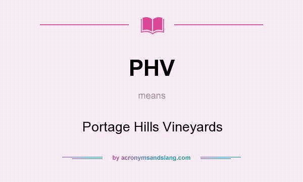 What does PHV mean? It stands for Portage Hills Vineyards