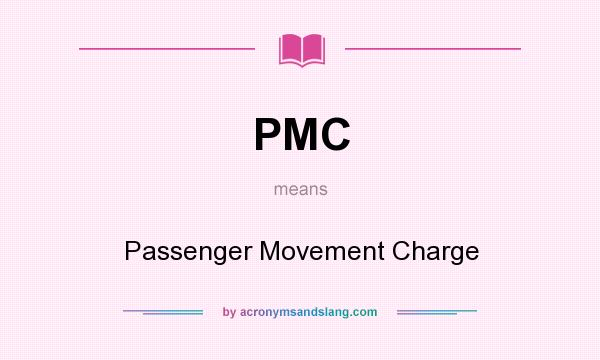 What does PMC mean? It stands for Passenger Movement Charge