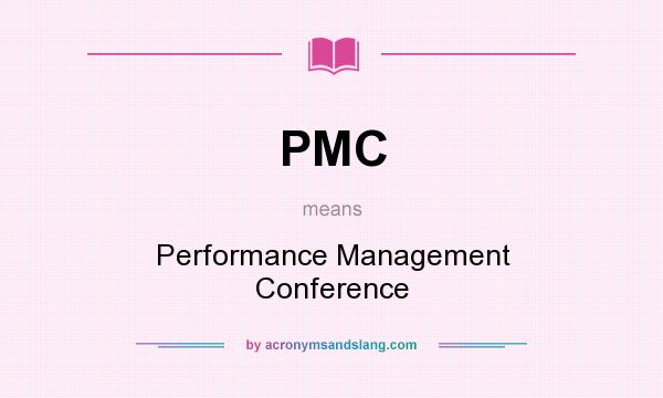 What does PMC mean? It stands for Performance Management Conference