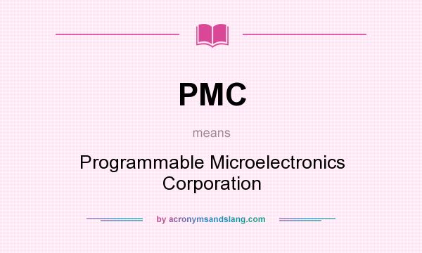 What does PMC mean? It stands for Programmable Microelectronics Corporation