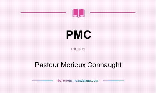 What does PMC mean? It stands for Pasteur Merieux Connaught