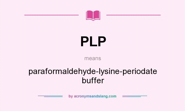 What does PLP mean? It stands for paraformaldehyde-lysine-periodate buffer
