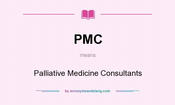 What does PMC mean? It stands for Palliative Medicine Consultants