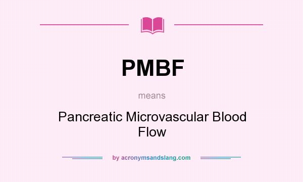 What does PMBF mean? It stands for Pancreatic Microvascular Blood Flow