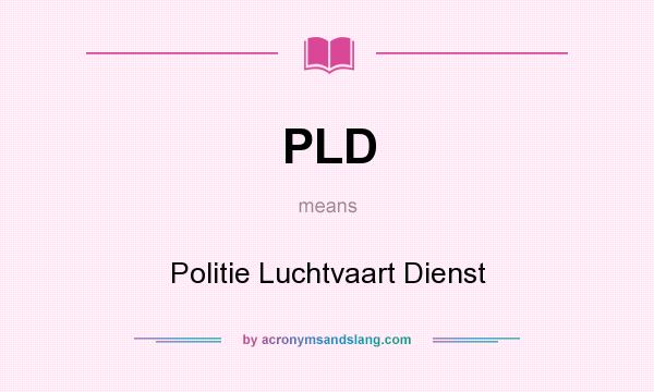 What does PLD mean? It stands for Politie Luchtvaart Dienst