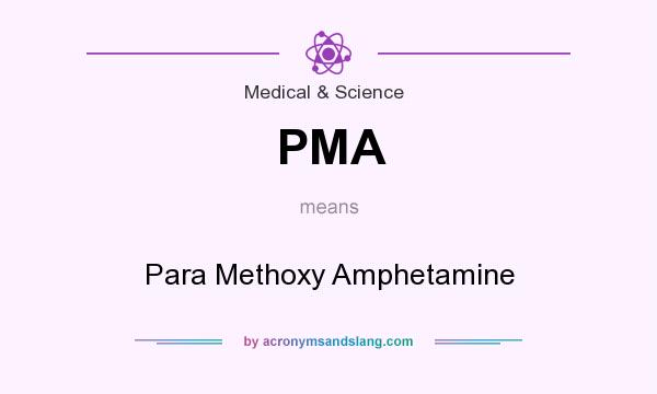 What does PMA mean? It stands for Para Methoxy Amphetamine