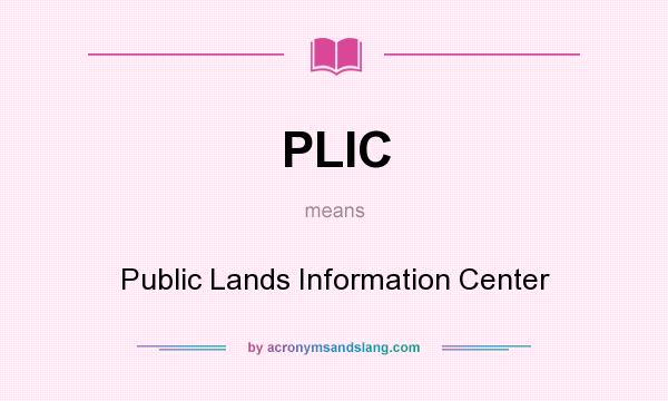 What does PLIC mean? It stands for Public Lands Information Center