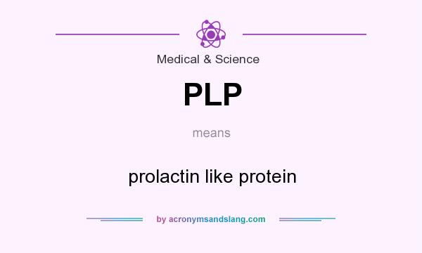 What does PLP mean? It stands for prolactin like protein