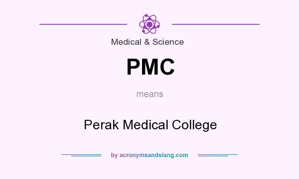 What does PMC mean? It stands for Perak Medical College