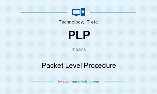 What does PLP mean? It stands for Packet Level Procedure