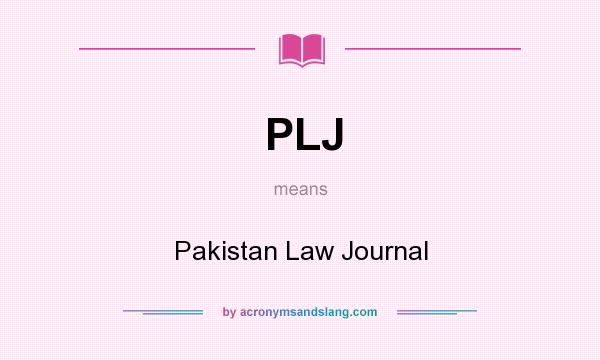 What does PLJ mean? It stands for Pakistan Law Journal