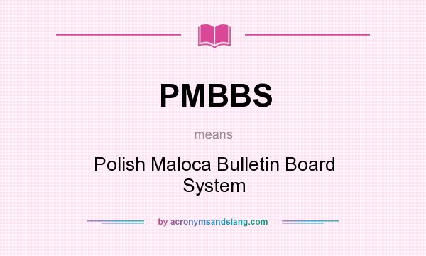 What does PMBBS mean? It stands for Polish Maloca Bulletin Board System
