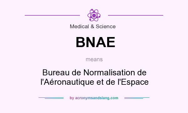 What does BNAE mean? It stands for Bureau de Normalisation de l`Aéronautique et de l`Espace