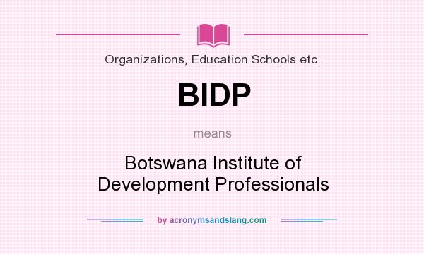 What does BIDP mean? It stands for Botswana Institute of Development Professionals