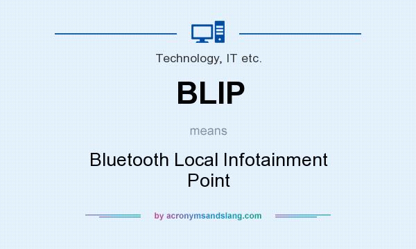 What does BLIP mean? It stands for Bluetooth Local Infotainment Point