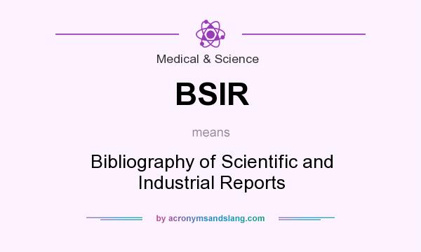 What does BSIR mean? It stands for Bibliography of Scientific and Industrial Reports