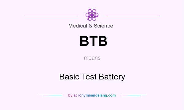 What does BTB mean? It stands for Basic Test Battery