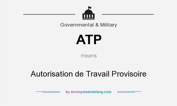What does ATP mean? It stands for Autorisation de Travail Provisoire