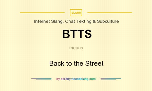 What does BTTS mean? It stands for Back to the Street