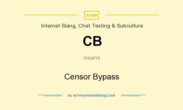 What does CB mean? It stands for Censor Bypass