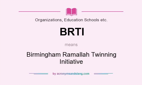 What does BRTI mean? It stands for Birmingham Ramallah Twinning Initiative