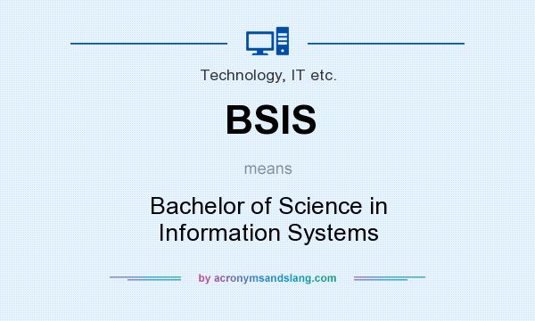 What does BSIS mean? It stands for Bachelor of Science in Information Systems