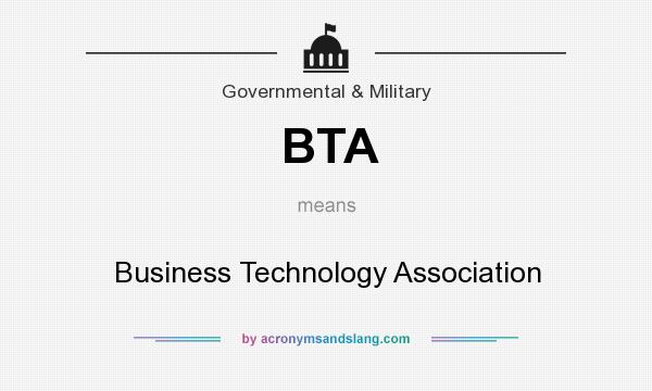 What does BTA mean? It stands for Business Technology Association