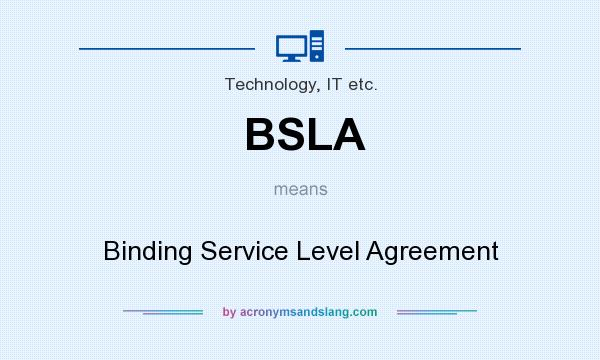 What does BSLA mean? It stands for Binding Service Level Agreement