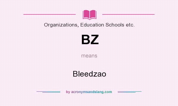 What does BZ mean? It stands for Bleedzao