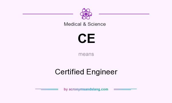 What does CE mean? It stands for Certified Engineer
