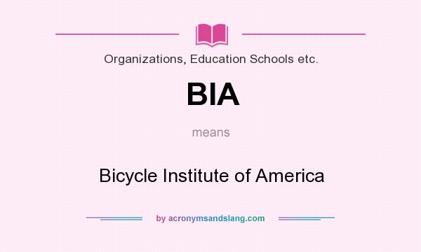 What does BIA mean? It stands for Bicycle Institute of America