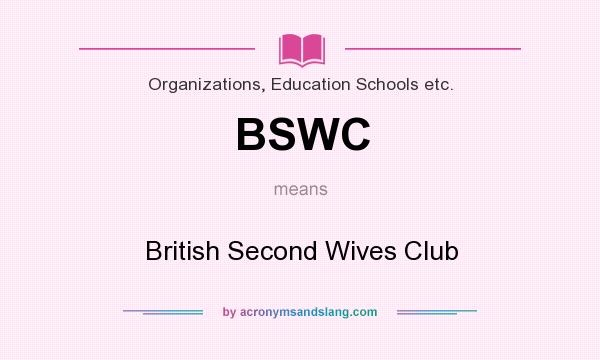 What does BSWC mean? It stands for British Second Wives Club