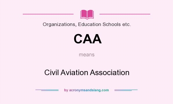 What does CAA mean? It stands for Civil Aviation Association