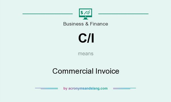 What does C/I mean? It stands for Commercial Invoice