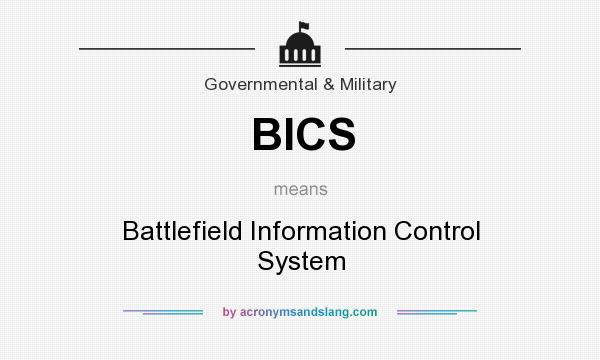What does BICS mean? It stands for Battlefield Information Control System