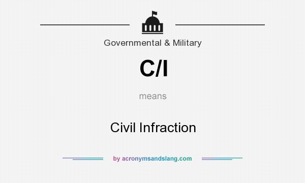 What does C/I mean? It stands for Civil Infraction