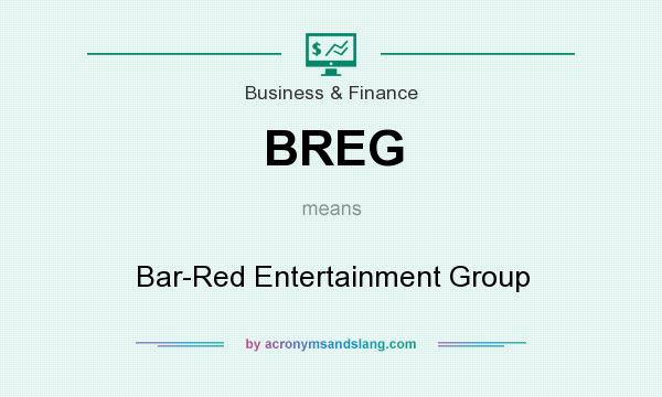 What does BREG mean? It stands for Bar-Red Entertainment Group