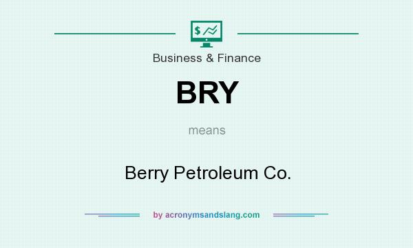 What does BRY mean? It stands for Berry Petroleum Co.