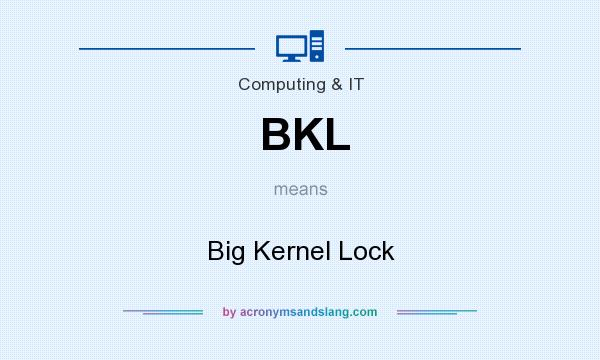 What does BKL mean? It stands for Big Kernel Lock