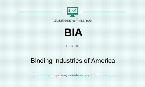 What does BIA mean? It stands for Binding Industries of America