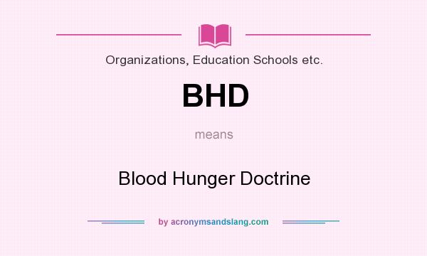 What does BHD mean? It stands for Blood Hunger Doctrine