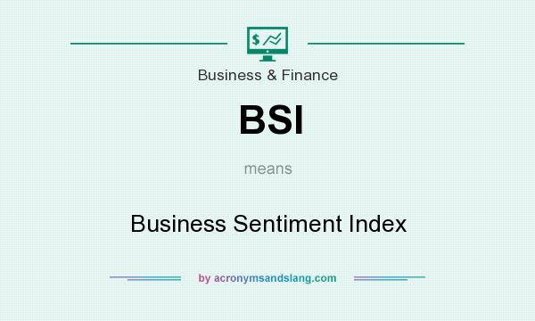 What does BSI mean? It stands for Business Sentiment Index