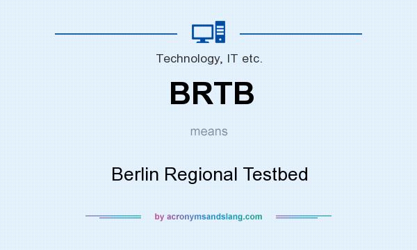What does BRTB mean? It stands for Berlin Regional Testbed