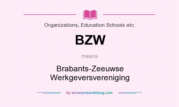 What does BZW mean? It stands for Brabants-Zeeuwse Werkgeversvereniging
