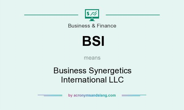 What does BSI mean? It stands for Business Synergetics International LLC