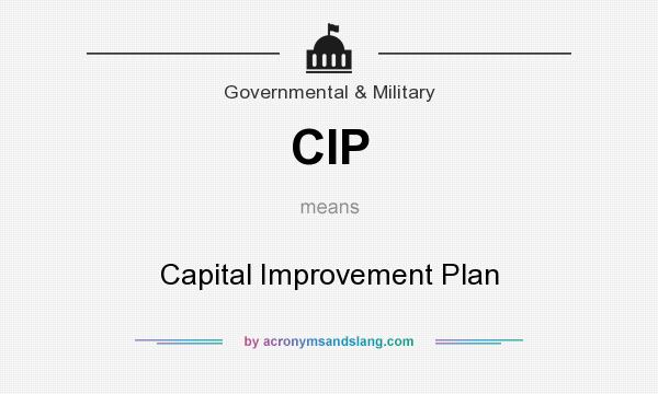 What does CIP mean? It stands for Capital Improvement Plan