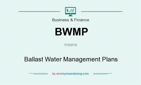 What does BWMP mean? It stands for Ballast Water Management Plans
