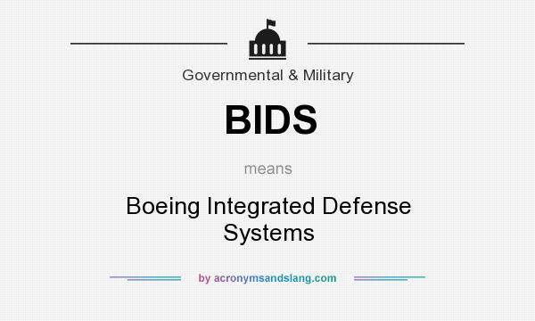 What does BIDS mean? It stands for Boeing Integrated Defense Systems
