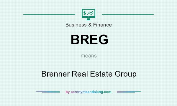 What does BREG mean? It stands for Brenner Real Estate Group